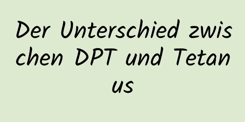 Der Unterschied zwischen DPT und Tetanus