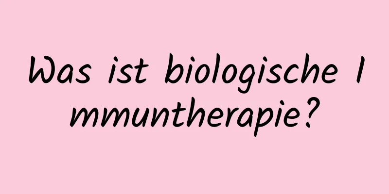Was ist biologische Immuntherapie?
