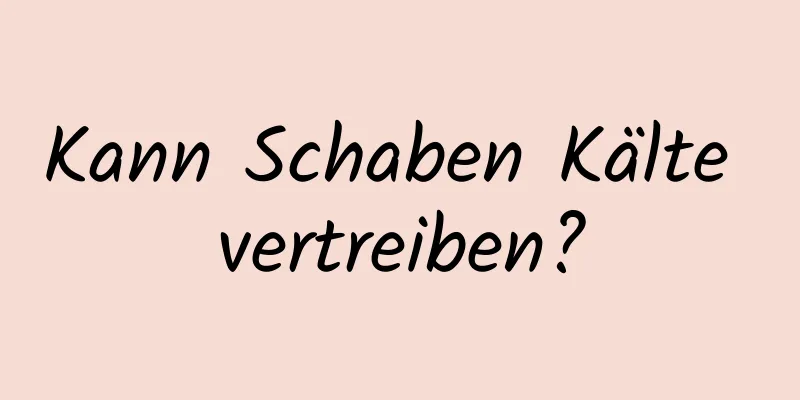 Kann Schaben Kälte vertreiben?
