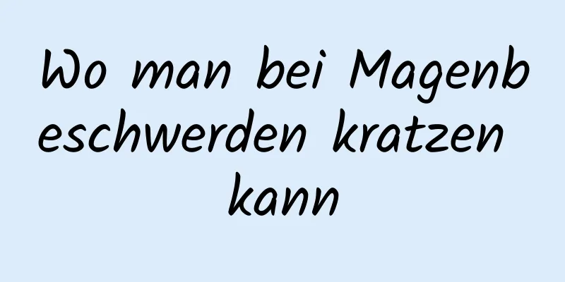 Wo man bei Magenbeschwerden kratzen kann