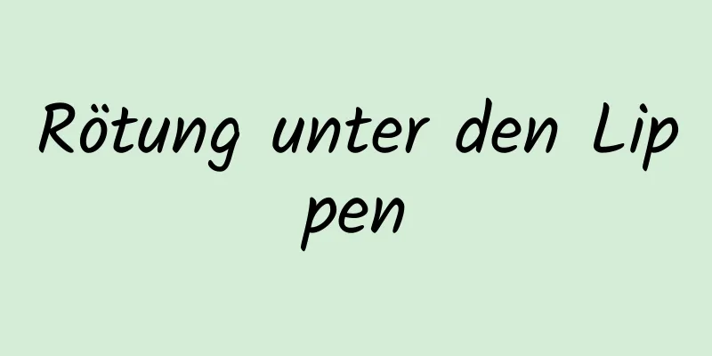 Rötung unter den Lippen