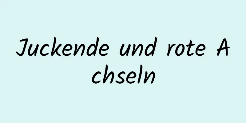 Juckende und rote Achseln