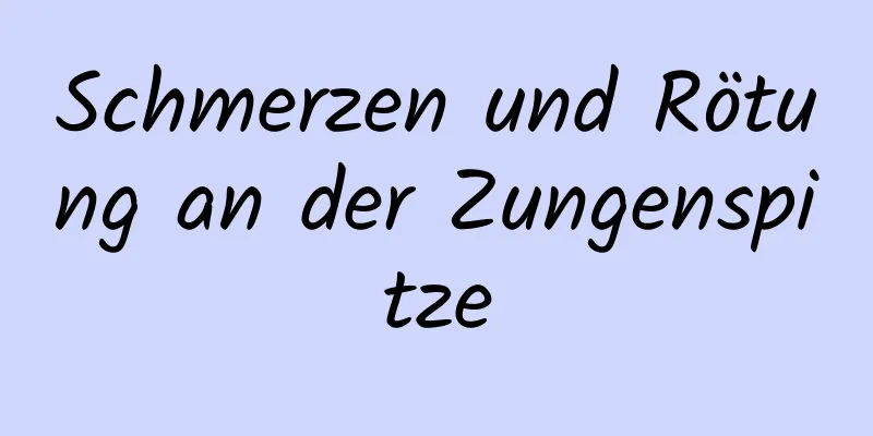 Schmerzen und Rötung an der Zungenspitze