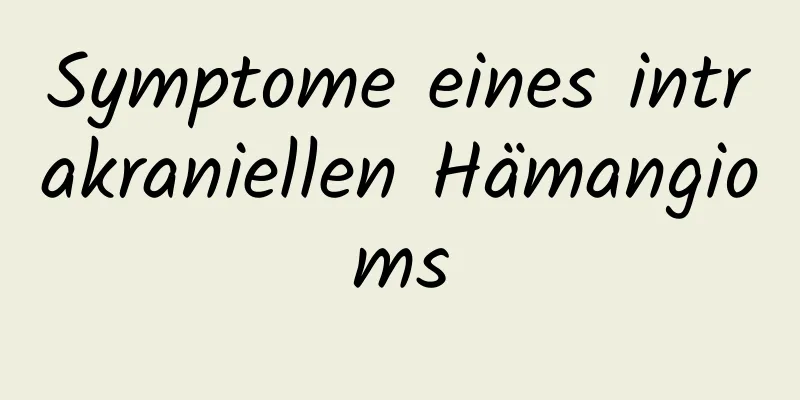 Symptome eines intrakraniellen Hämangioms