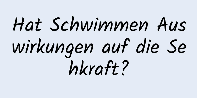 Hat Schwimmen Auswirkungen auf die Sehkraft?