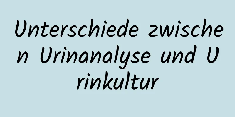 Unterschiede zwischen Urinanalyse und Urinkultur