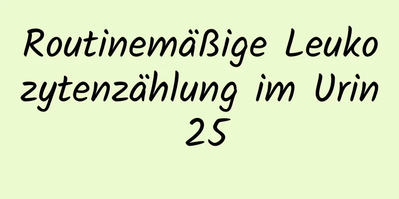 Routinemäßige Leukozytenzählung im Urin 25