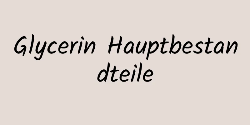 Glycerin Hauptbestandteile