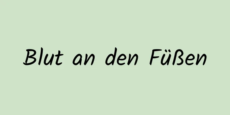 Blut an den Füßen