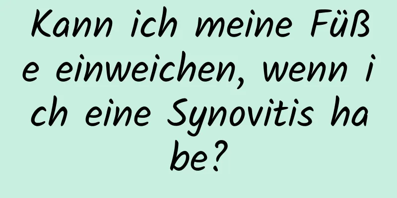 Kann ich meine Füße einweichen, wenn ich eine Synovitis habe?
