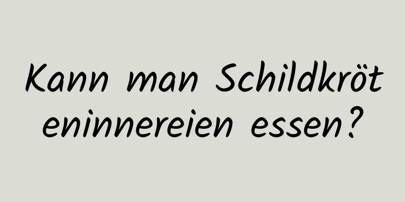 Kann man Schildkröteninnereien essen?