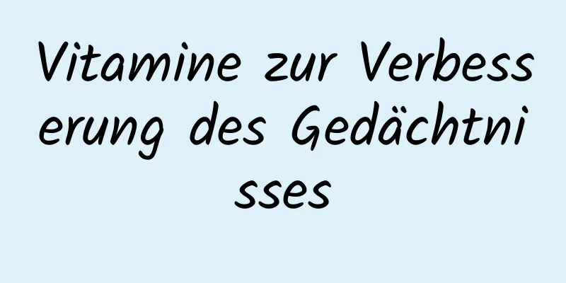 Vitamine zur Verbesserung des Gedächtnisses