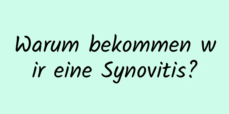 Warum bekommen wir eine Synovitis?