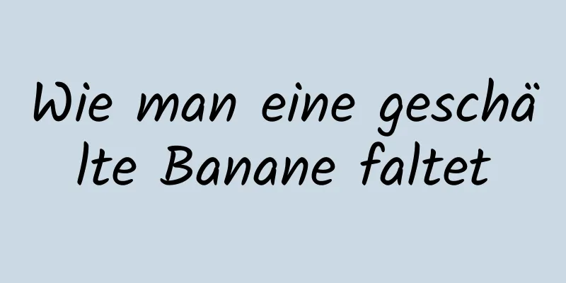 Wie man eine geschälte Banane faltet