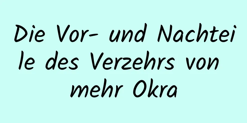 Die Vor- und Nachteile des Verzehrs von mehr Okra