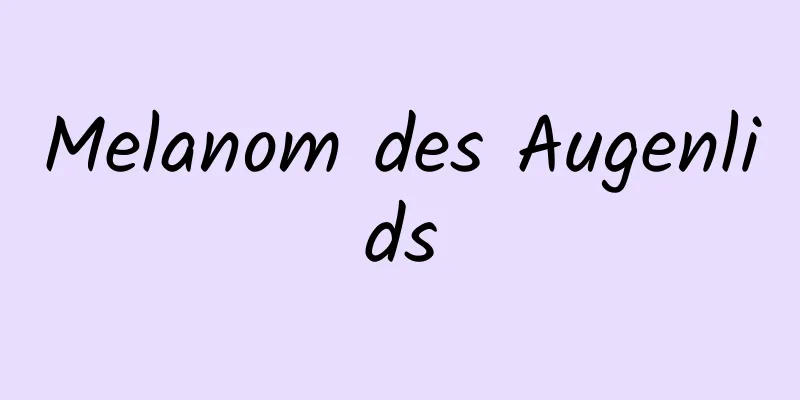 Melanom des Augenlids