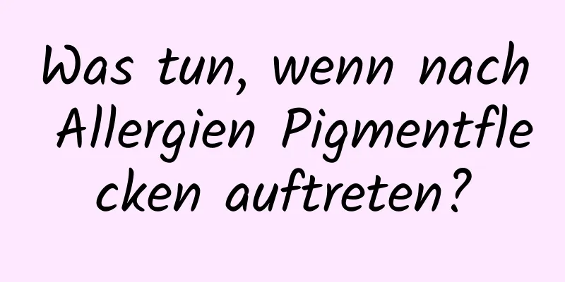 Was tun, wenn nach Allergien Pigmentflecken auftreten?