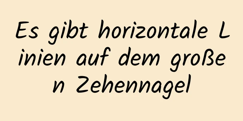 Es gibt horizontale Linien auf dem großen Zehennagel