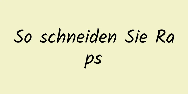So schneiden Sie Raps