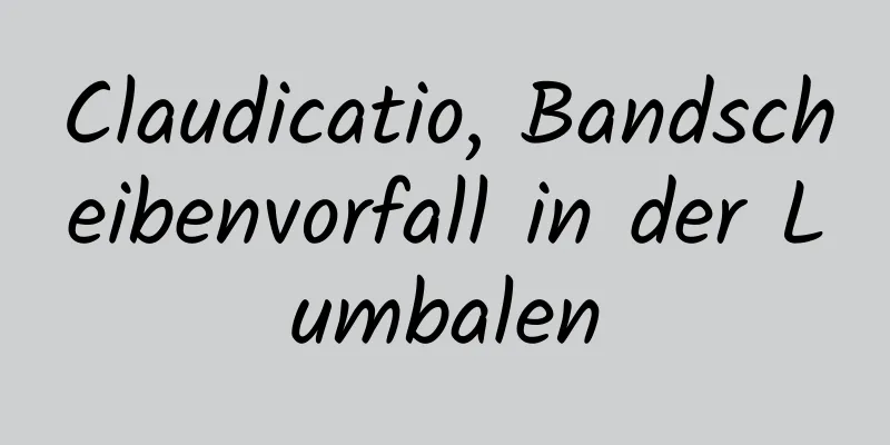 Claudicatio, Bandscheibenvorfall in der Lumbalen