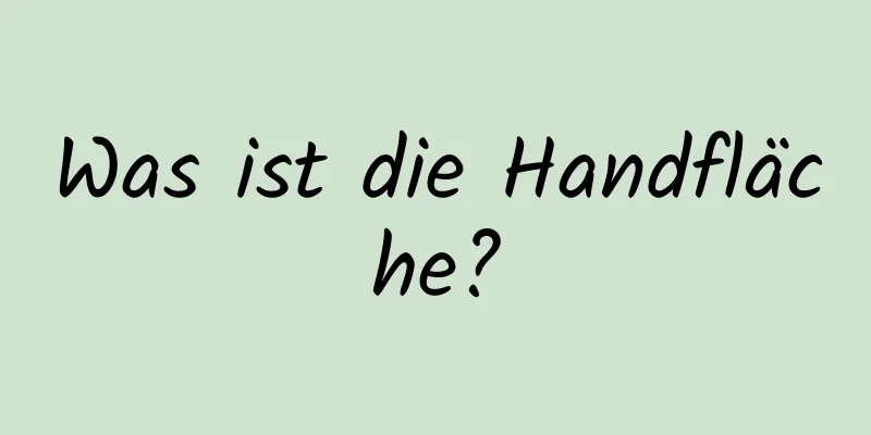 Was ist die Handfläche?