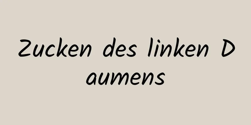 Zucken des linken Daumens