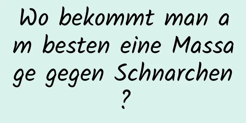 Wo bekommt man am besten eine Massage gegen Schnarchen?