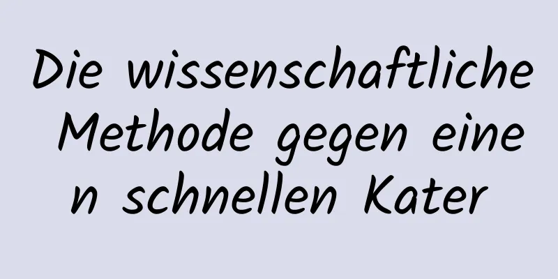 Die wissenschaftliche Methode gegen einen schnellen Kater
