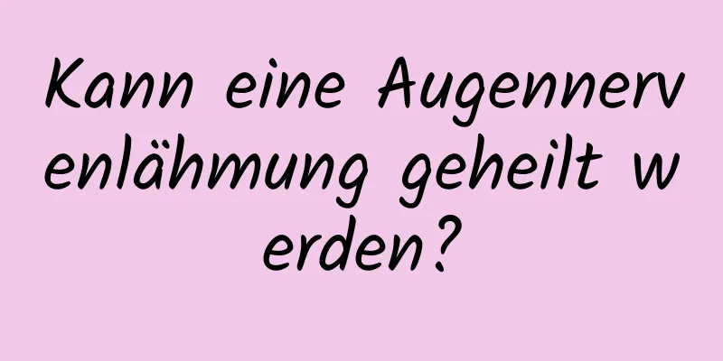Kann eine Augennervenlähmung geheilt werden?