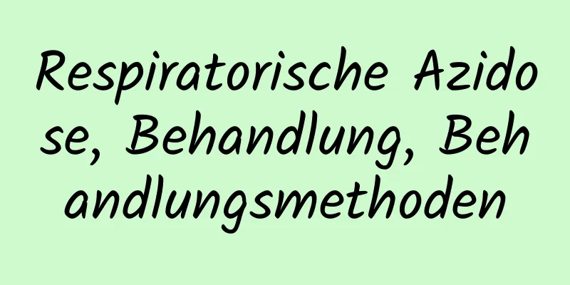 Respiratorische Azidose, Behandlung, Behandlungsmethoden