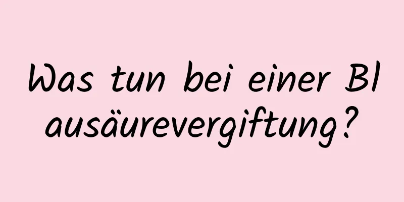 Was tun bei einer Blausäurevergiftung?