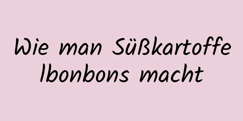 Wie man Süßkartoffelbonbons macht