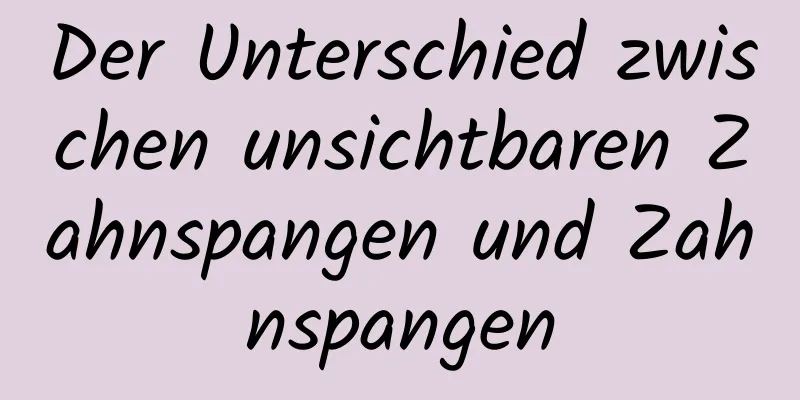 Der Unterschied zwischen unsichtbaren Zahnspangen und Zahnspangen