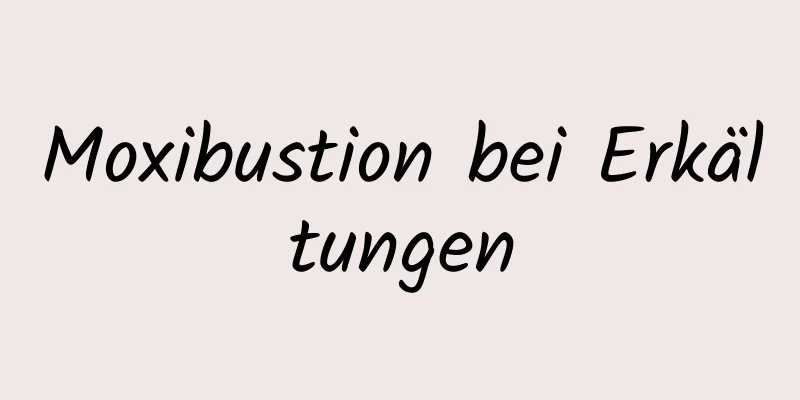 Moxibustion bei Erkältungen
