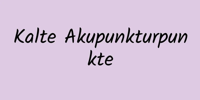 Kalte Akupunkturpunkte