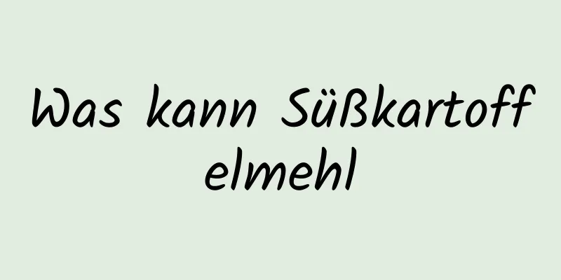 Was kann Süßkartoffelmehl