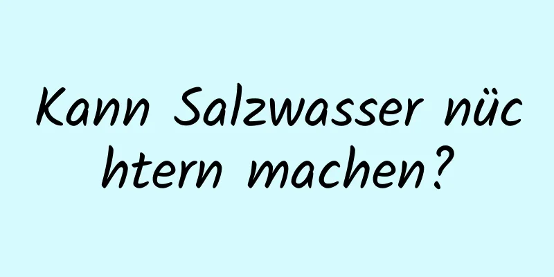Kann Salzwasser nüchtern machen?