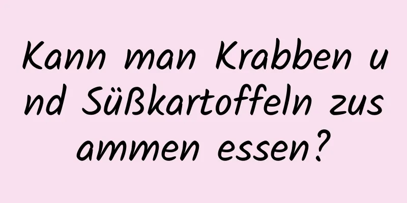 Kann man Krabben und Süßkartoffeln zusammen essen?