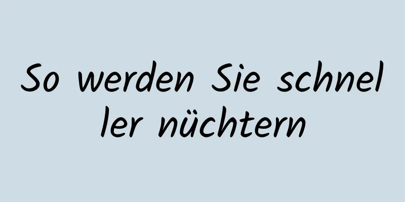 So werden Sie schneller nüchtern