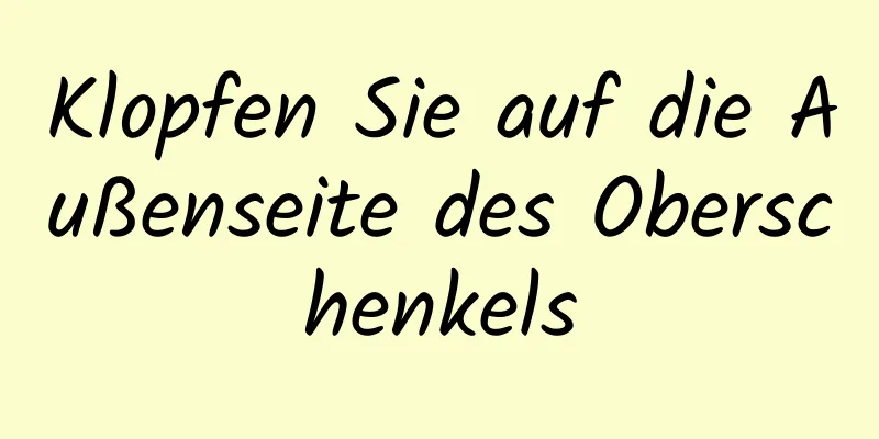 Klopfen Sie auf die Außenseite des Oberschenkels