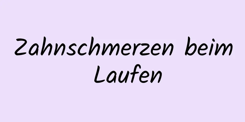 Zahnschmerzen beim Laufen