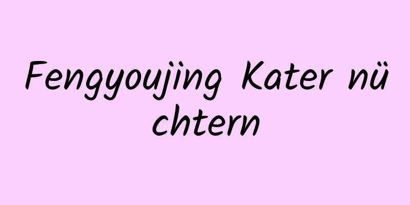 Fengyoujing Kater nüchtern