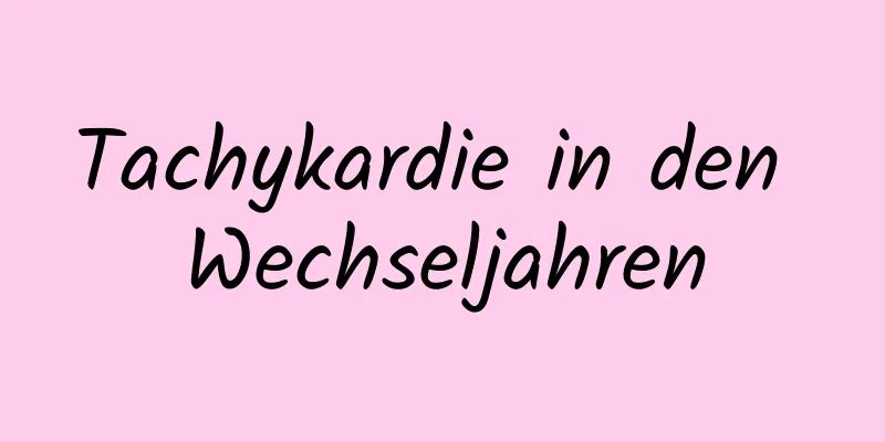 Tachykardie in den Wechseljahren