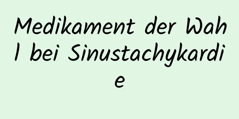 Medikament der Wahl bei Sinustachykardie