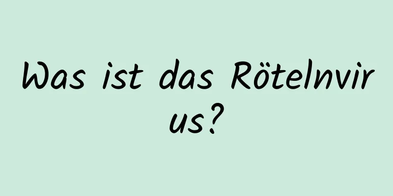 Was ist das Rötelnvirus?