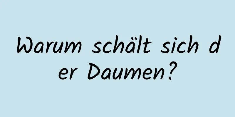 Warum schält sich der Daumen?