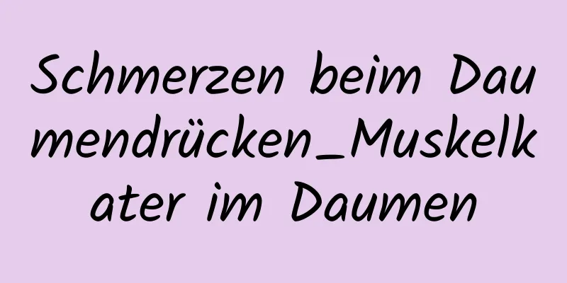 Schmerzen beim Daumendrücken_Muskelkater im Daumen