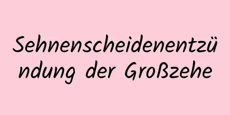 Sehnenscheidenentzündung der Großzehe