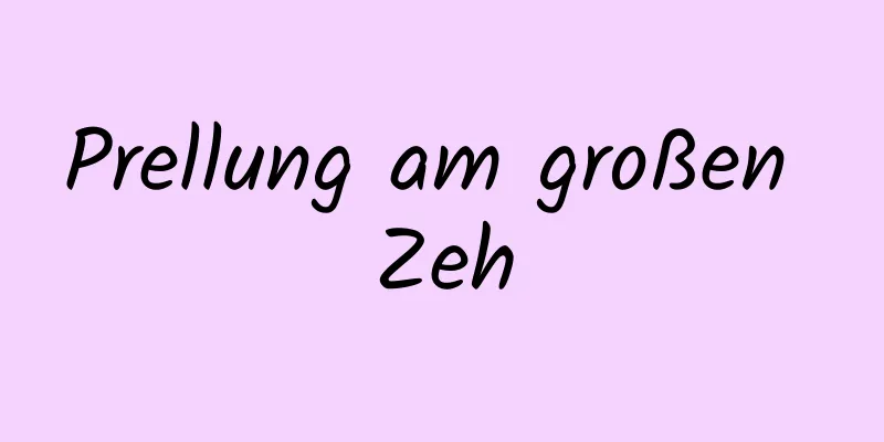 Prellung am großen Zeh