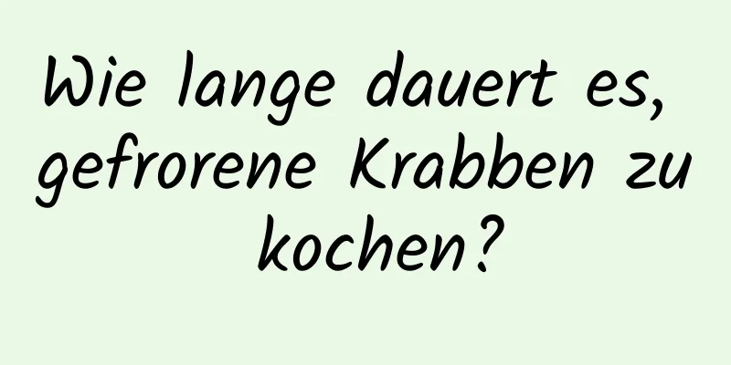 Wie lange dauert es, gefrorene Krabben zu kochen?